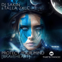 Copertina album di DJ Sakin & Talla2XLC  -  Protect Your Mind [BraveHeart] .