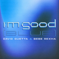 Copertina album di David Guetta & Bebe Rexha  -  I'm Good (Blue) .